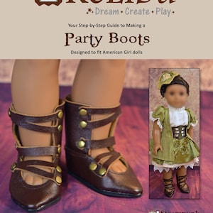 May include: A PDF sewing pattern for making party boots for American Girl dolls. The pattern includes instructions and illustrations for creating the boots, which feature a steampunk design with brown leather and gold accents. The pattern is titled "Party Boots" and is designed by KeLibu.