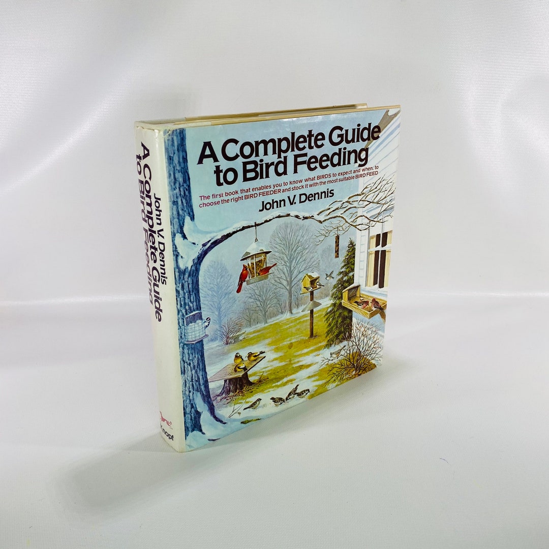 A Complete Guide to Bird Feeding by John Dennis 1975 Vintage Book - Etsy