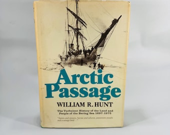 Arctic Passage 1975 First Edition Hardcover by William R Hunt Maritime History Exploration Book