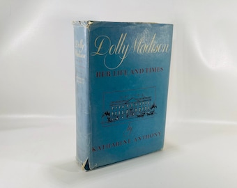 Dolly Madison Her Life and Times by Katharine Anthony 1949 Vintage Book