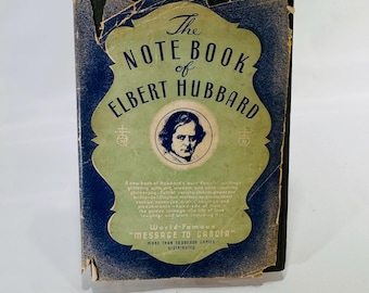 The Notebook of Elbert Hubbard (1927) Roycroft Philosophy, Arts & Crafts Movement, Wm. Wise  Co., Epigrams, Essays, Vintage Wisdom