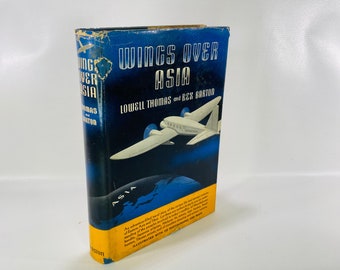 Wings Over Asia A Geographic Journey by Airplane by Lowell Thomas 1937 First Edition John C. Winston Company Vintage Book