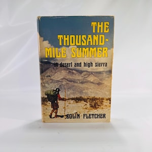 The Thousand-Mile Summer by Colin Fletcher, 1969 Vintage Hiking Memoir, Backpacking Classic, Howell-North Books Hardcover with Dust jacket