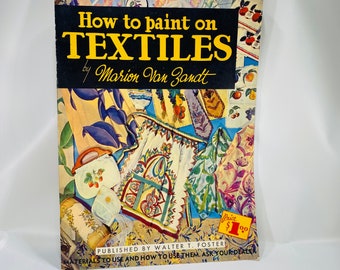 How to Paint on Textiles by Marion Van Zant 1950 published by Walter Foster