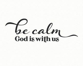 Be Calm GOD está CON NOSOTROS, calcomanía de pared de vinilo, calcomanía de cita de pared, calcomanía de pared religiosa, reconfortante, cita de pared de vinilo, letras de vinilo, calcomanía de pared familiar