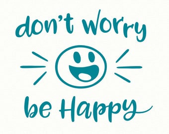 Don't Worry Be Happy, Vinyl Wall Quotes, Wall Quote Decal, Vinyl