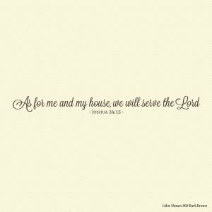 Joshua 24 15,religious decals,vinyl wall quotes,As for me and my house we will serve the Lord,wall quote decal,vinyl wall decals,bible verse