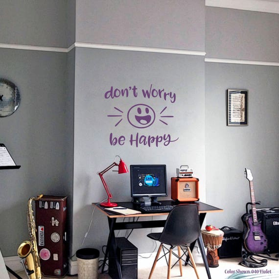 Don't Worry Be Happy, Vinyl Wall Quotes, Wall Quote Decal, Vinyl