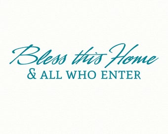 Bless this Home and All Who Enter,religious wall decal,vinyl wall decal,kitchen wall decal,wall quote decal,family wall decal,welcome sign