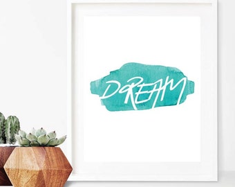 Dream Wall Art, Instant Download, Digital Printable Art, Motivational Quotes, Gift Ideas, Watercolor, Modern Art, Blue Patch White Font