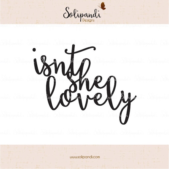 Isn T She Lovely Handwriting Svg And Dxf Cut Files Etsy