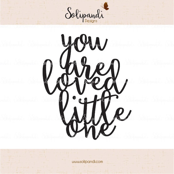 Download you are loved little one Handwriting SVG and DXF Cut Files ...