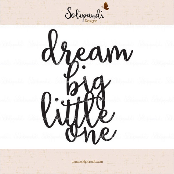 Download Dream Big Little One Handwriting Svg And Dxf Cut Files Etsy
