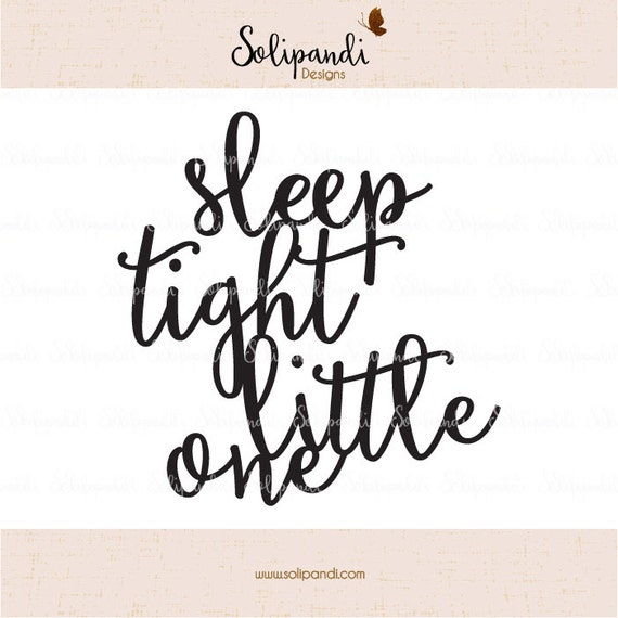 Sleep Tight Little One Handwriting Svg And Dxf Cut Files Etsy