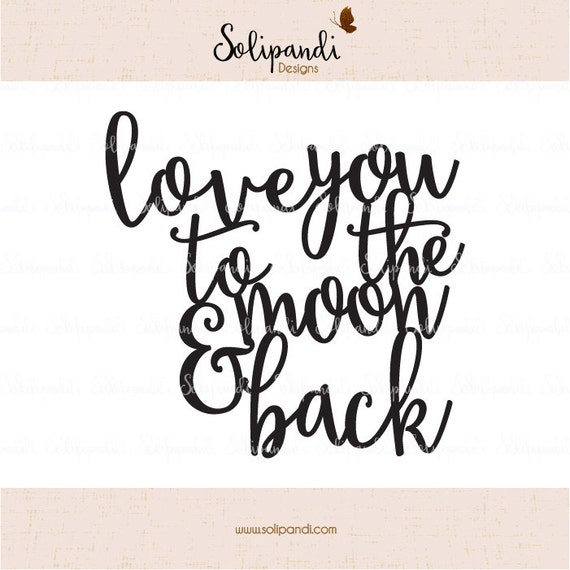 Love You To The Moon Back Handwriting Svg And Dxf Cut Etsy Love You To The Moon Back Handwriting Svg And Dxf Cut Etsy