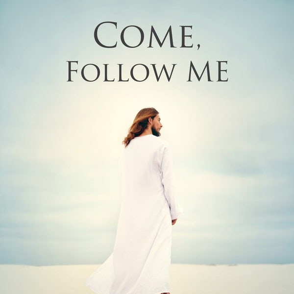 Come Follow Me PRINTABLE - DOWNLOAD lds - pdf & jpg