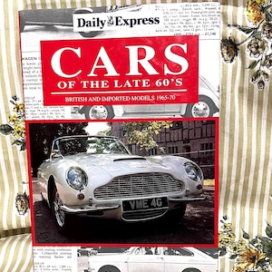 Cars Of The Late 60's British and Imported Models 1965 -1970 Classic Cars Vintage Motoring Gift Large Hard cover with Jacket Daily Express