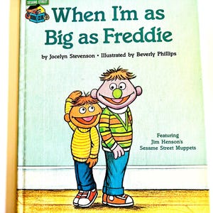 Sesame Street When I'm As Big As Freddie featuring Jimmy Henson's Sesame Street Muppets The Sesame Street Book Club 1981 vintage book H/c.