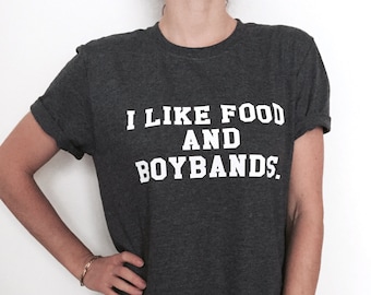 I like food and boybands Tshirt dark heather Fashion funny slogan womens fangirl ladies girls hipster