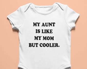 My aunt is like my mom but cooler. Baby bodysuit - newborn baby shower Auntie