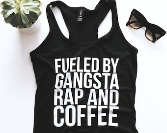 fueled by gangsta rap and coffee racerback tank top gym fitness workout funny gift women girl ladies cute graphic hipster