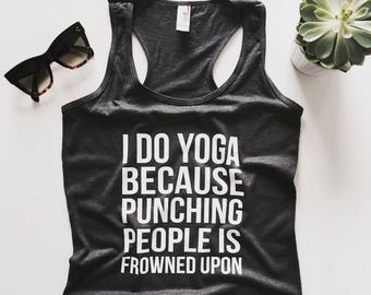 i do yoga because punching people is frowned upon tank top funny women ladies humor hot yoga yogi