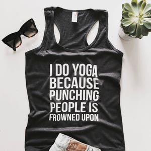 i do yoga because punching people is frowned upon tank top funny women ladies humor hot yoga yogi