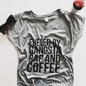 fueled by gangsta rap and coffee Triblend Ladies V-neck T-shirt women hipster funny gift present bestfriend friend girls BFF gym workout