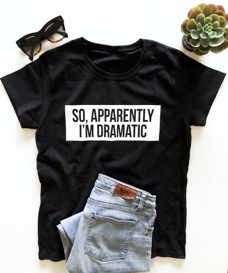 So Apparently I'm Dramatic T-shirt - Etsy Canada