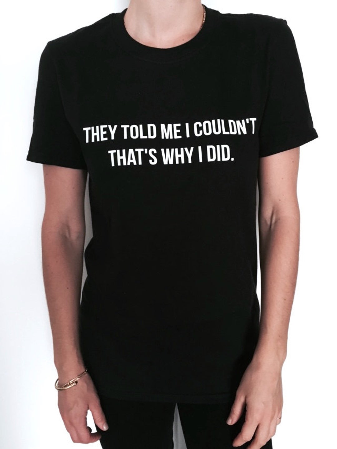 They Told Me I Couldn't That's Why I Did Tshirt Black - Etsy
