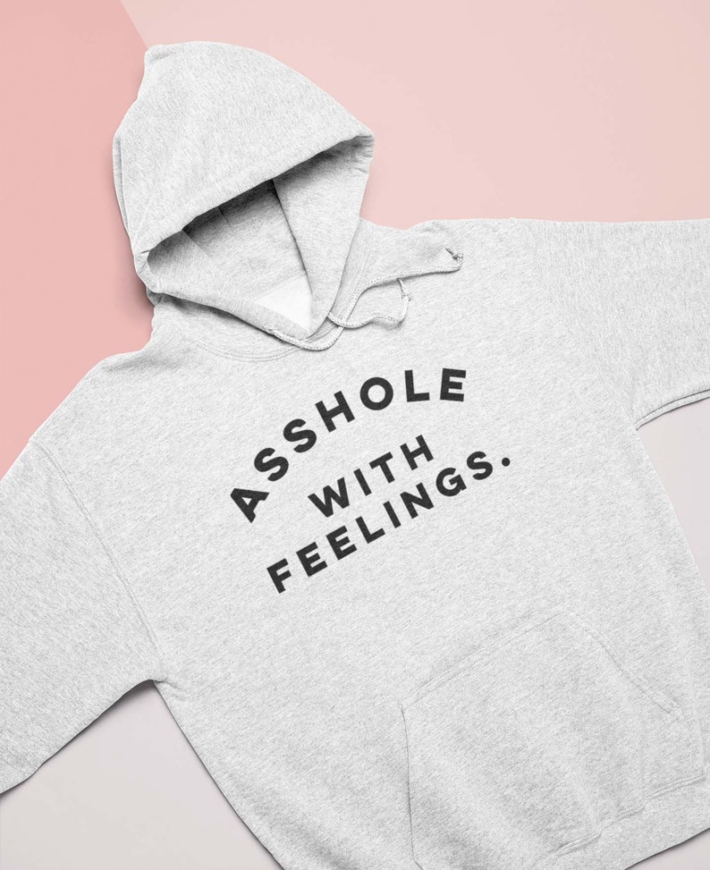 Asshole with feelings. Hoodies 