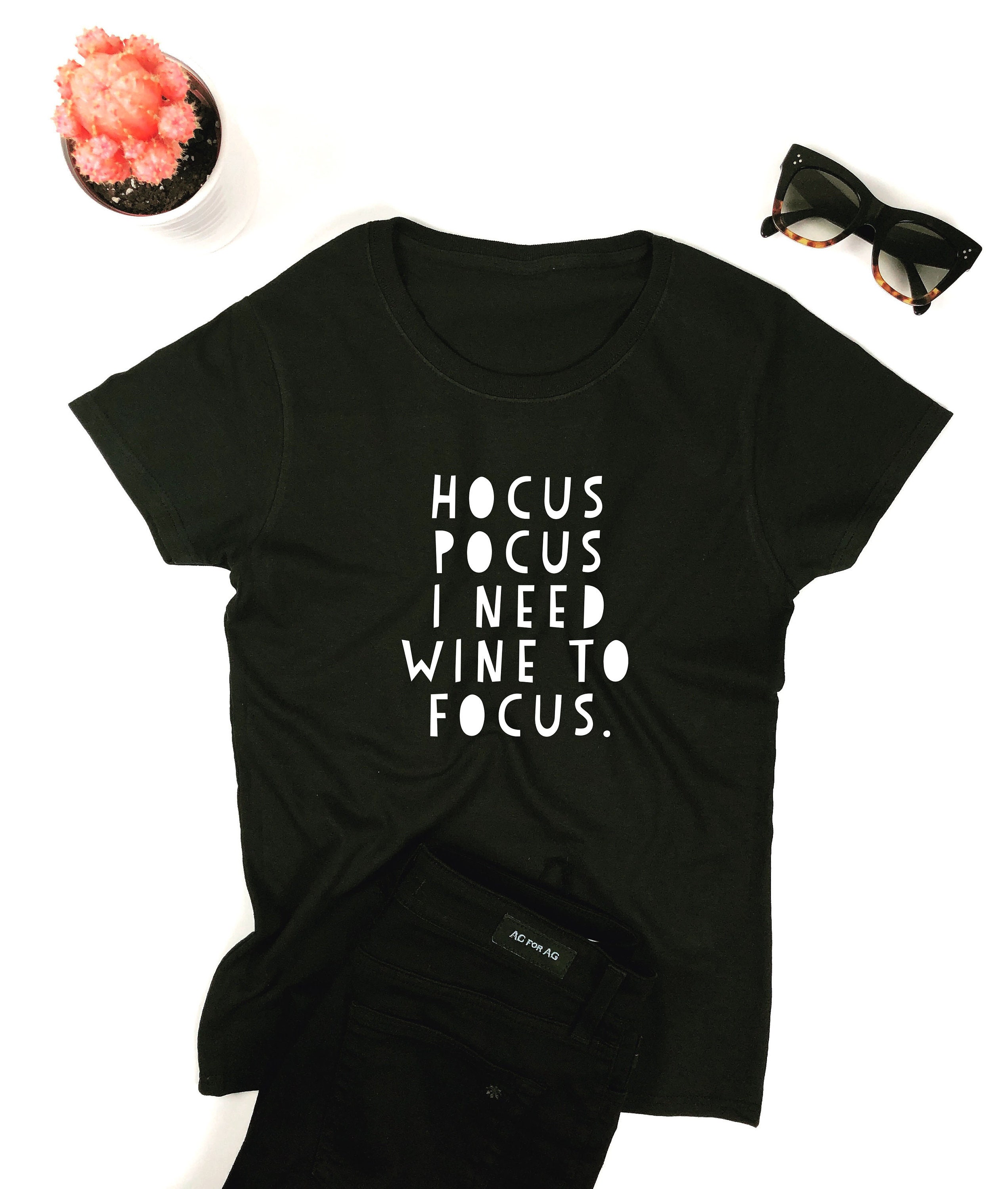 Hocus Pocus I Need Wine to Focus. T 