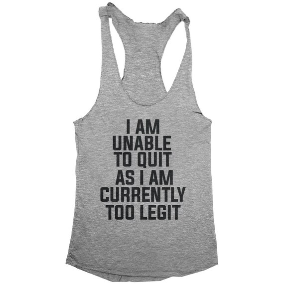 I Am Unable to Quit as I Am Currently Too Legit Tank Top Funny | Etsy