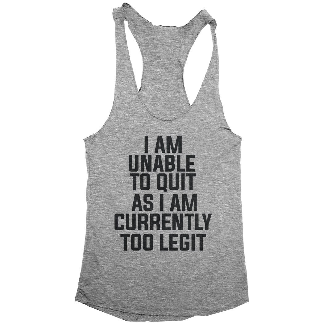 I Am Unable to Quit as I Am Currently Too Legit Tank Top Funny - Etsy