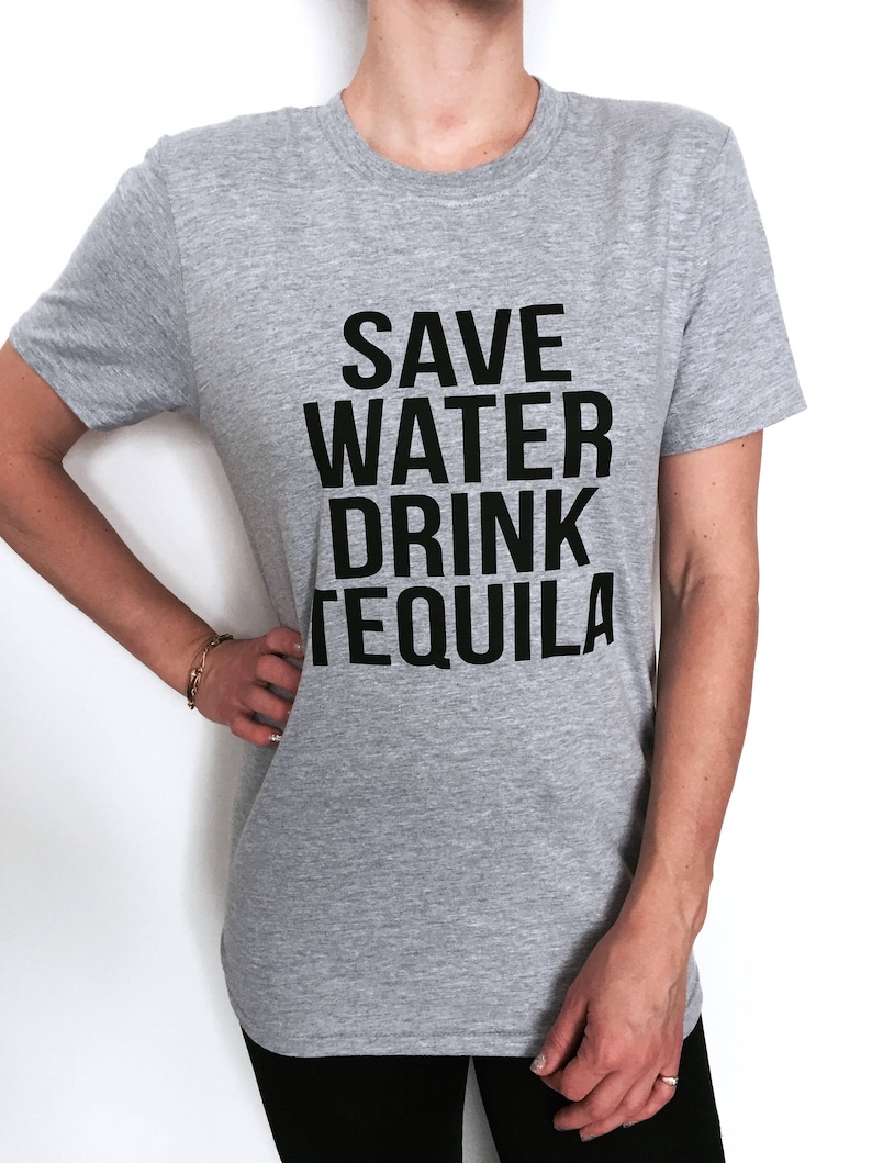 Save water drink tequila Tshirt gray Fashion funny slogan