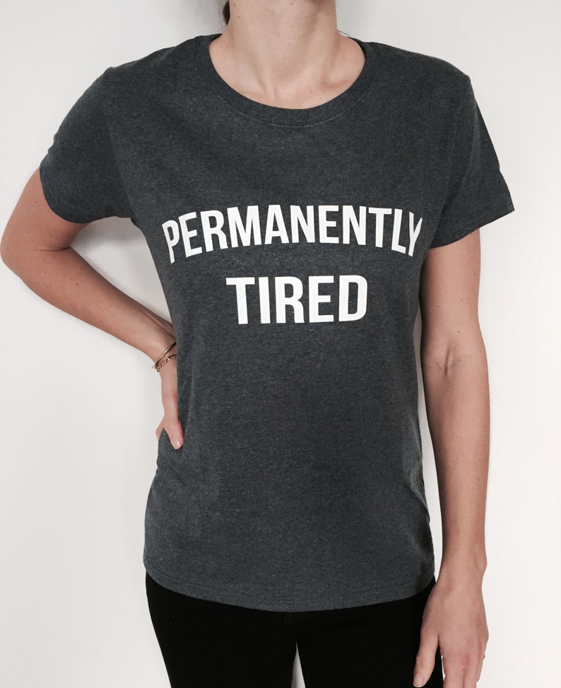 Permanently tired Tshirt Dark heather Fashion funny slogan | Etsy