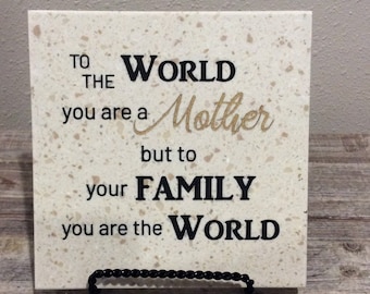 To the world you are a Mother - 6" x 6" Corian Decorative Tile, customizable