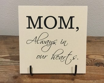Mom, Always in our hearts. 6" x 6" Laser Engraved Corian Home Decor