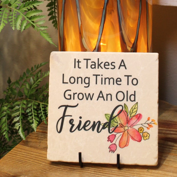 It takes a long time to grow an old friend, 6" x 6" custom tile