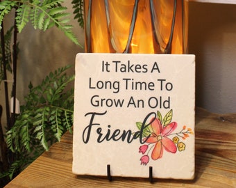 It takes a long time to grow an old friend, 6" x 6" custom tile