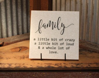 Family - a little bit of crazy, a little bit of loud & a whole lot of love, 8" x "8 Corian Tile