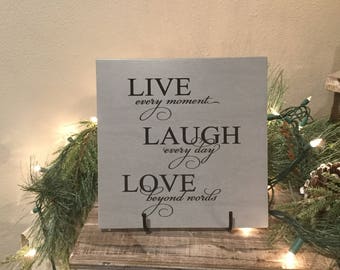 LIVE every moment LAUGH every day LOVE beyond words - 8” x 8” Laser Engraved Corian Home Decor