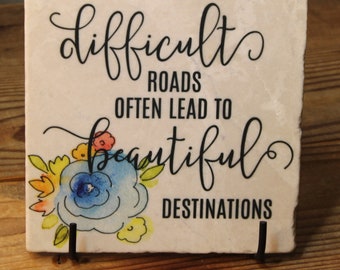 Difficult Roads Often Lead to Beautiful Destinations, 6"x6" Custom Tile