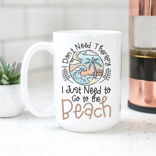 I Don't Need Therapy, I Just Need the Beach Coffee Mug - Watercolor Beach Coffee Cup- Birthday Gift - Mother's Day Gift - Coworker GIft
