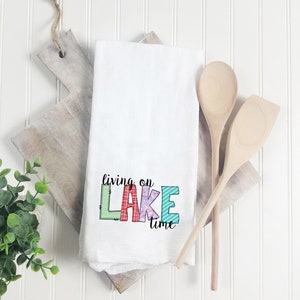 Lake House Kitchen Towel - 100% Cotton Flour Sack Towel - Tea Towel - Living on Lake Time Dish Towel