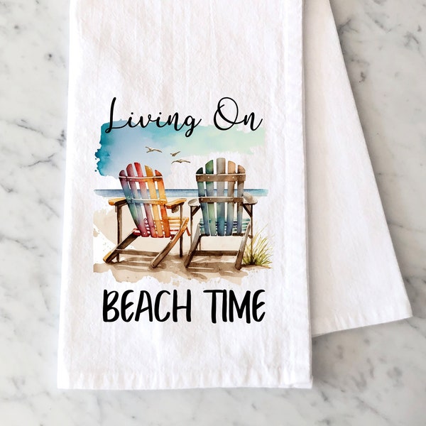 Living on Beach Time Tea Towel - Summertime Flour Sack Towel - Beach Kitchen Decor - Beach House Kitchen - Adirondack Patio Chairs