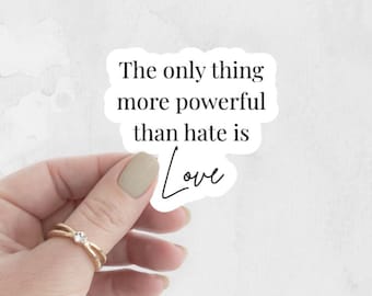 Love Is Stronger Than Hate Vinyl Sticker – Progressive Statement Sticker – Laptop & Water Bottle Decal – Hope And Resistance