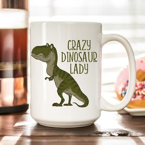 Dinosaur Lover Coffee Mug Gift - Crazy Dinosaur Lady Coffee Cup - Dinosaur Gift for Her