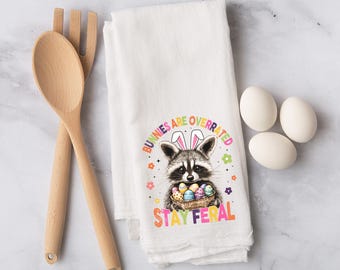 Stay Feral Easter Flour Sack Towel – Funny Raccoon Spring Kitchen Decor - Easter Raccoon Tea Towel