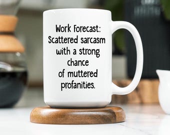 Gift Coffee Mug for Coworker - Sarcasm Coworkers Gift - Office Humor Gift - Funny Secret Santa Gift for Coworker - Work Forecast
